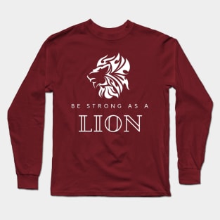 be strong as a lion Long Sleeve T-Shirt